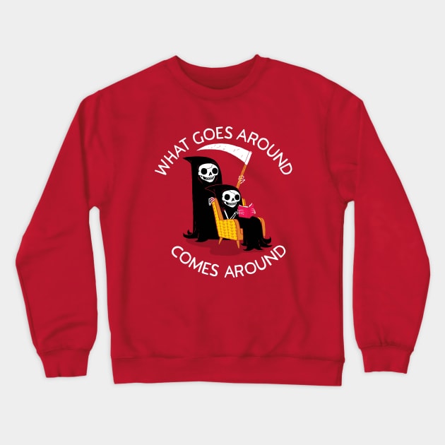 What Goes Around Comes Around Crewneck Sweatshirt by DinoMike